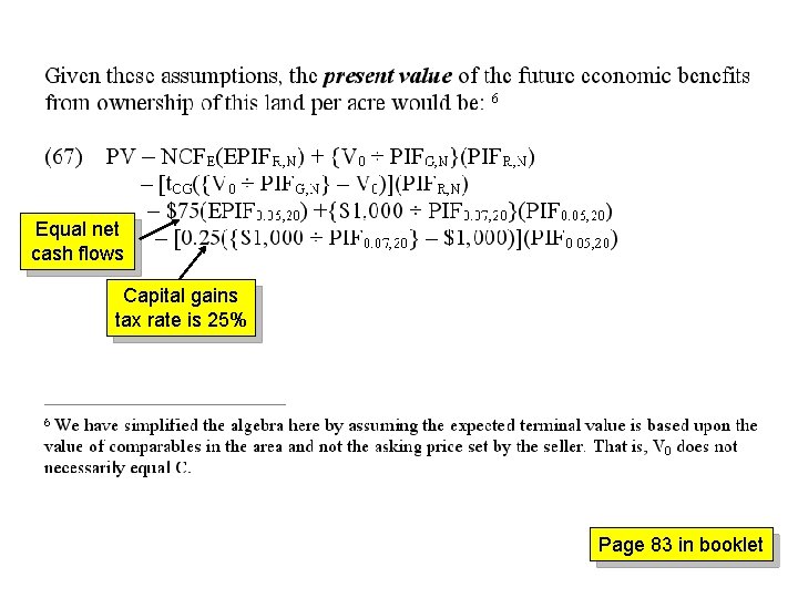 Equal net cash flows Capital gains tax rate is 25% Page 83 in booklet