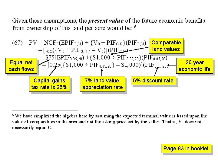 Comparable land values Equal net cash flows Capital gains tax rate is 25% 20