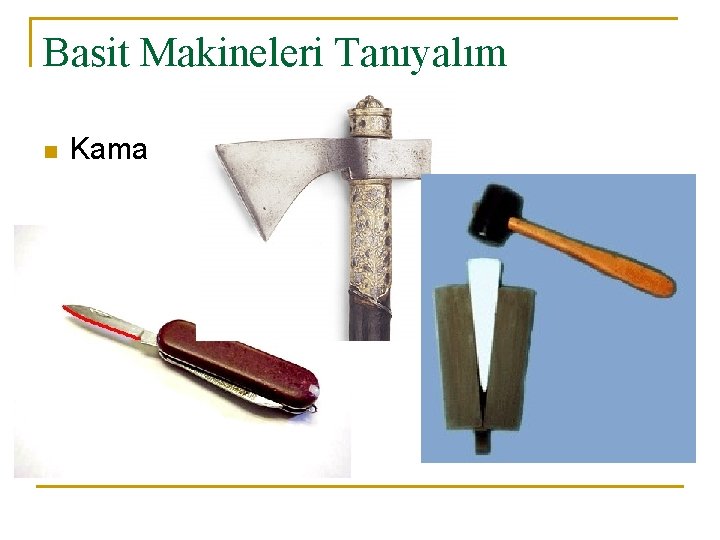 Basit Makineleri Tanıyalım n Kama 