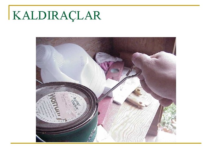 KALDIRAÇLAR 