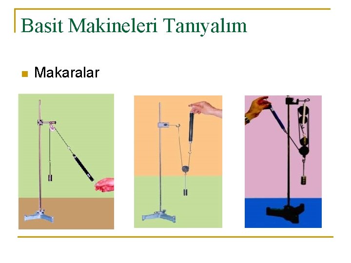Basit Makineleri Tanıyalım n Makaralar 