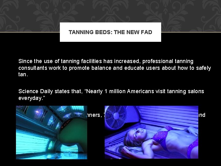 TANNING BEDS: THE NEW FAD Since the use of tanning facilities has increased, professional