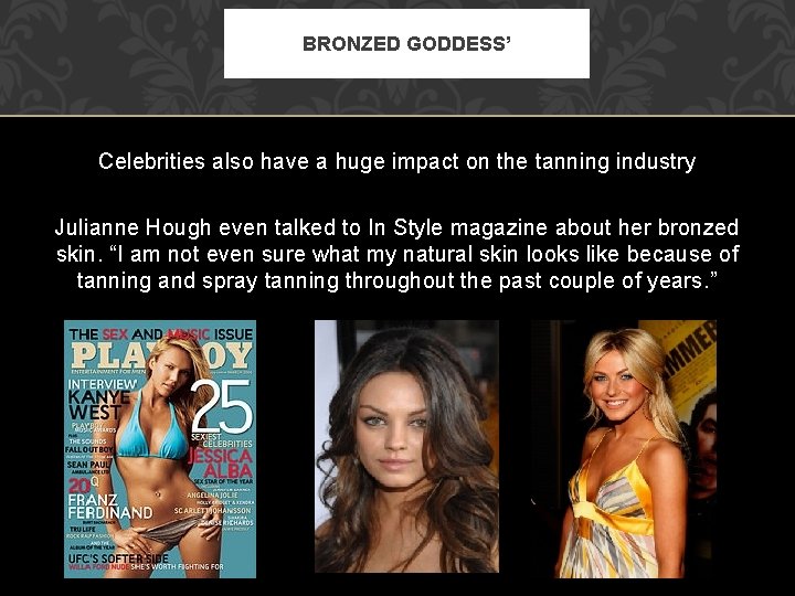 BRONZED GODDESS’ Celebrities also have a huge impact on the tanning industry Julianne Hough