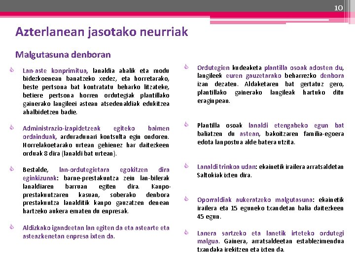 10 Azterlanean jasotako neurriak Malgutasuna denboran Lan-aste konprimitua, lanaldia ahalik eta modu bidezkoenean banatzeko