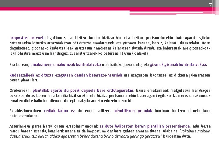 7 Lanpostua uzteari dagokionez, lan-bizitza familia-bizitzarekin eta bizitza pertsonalarekin bateragarri egiteko zaitasunekin loturiko arrazoiak