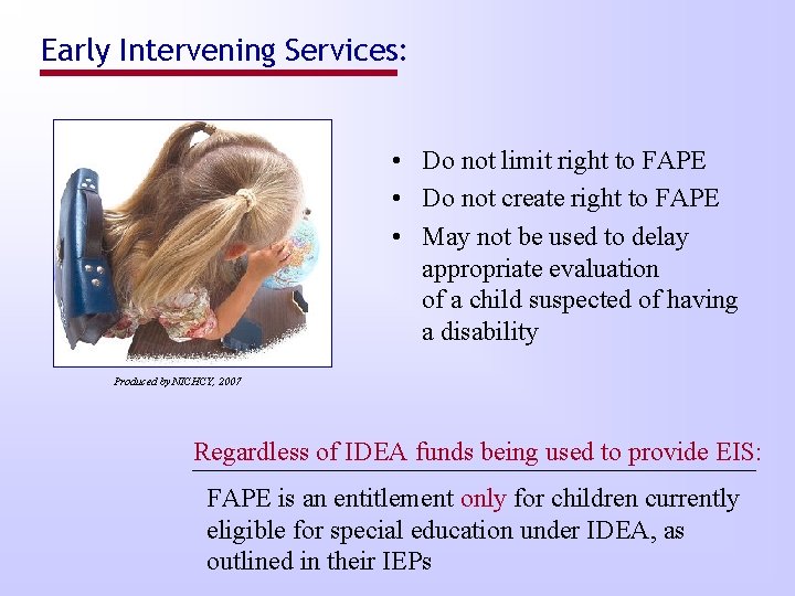 Early Intervening Services: • Do not limit right to FAPE • Do not create