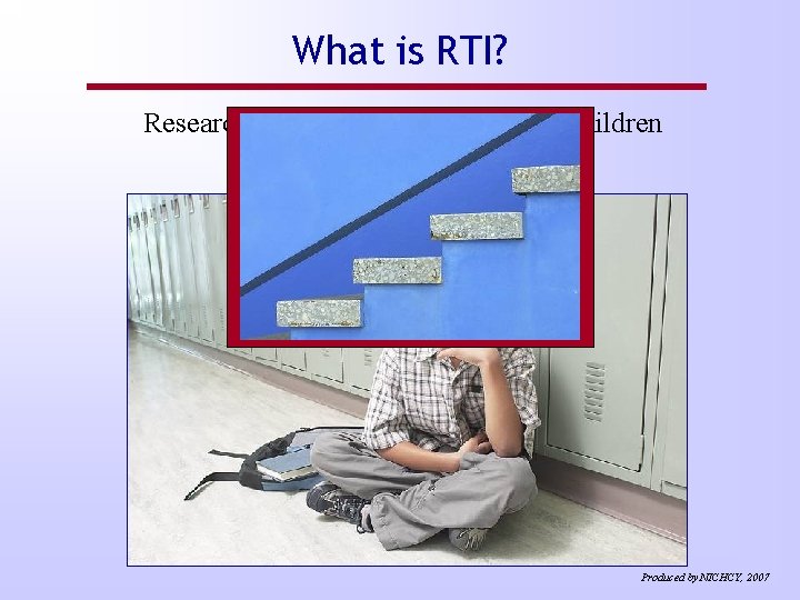 What is RTI? Research-based approach to helping children who are struggling Typically involves 3