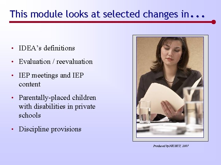This module looks at selected changes in. . . • IDEA’s definitions • Evaluation