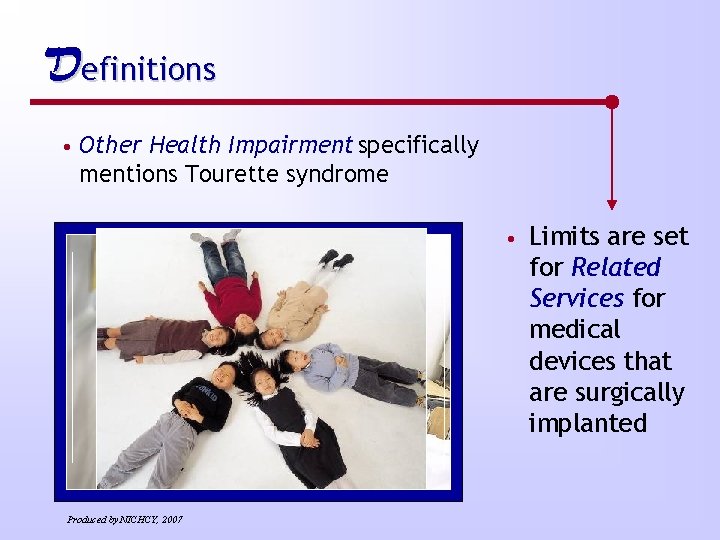Definitions • Other Health Impairment specifically mentions Tourette syndrome • Limits are set for