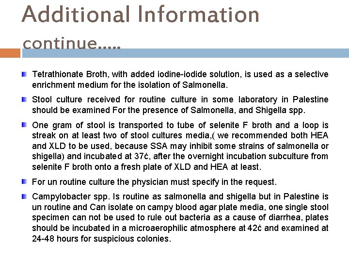 Additional Information continue…. . Tetrathionate Broth, with added iodine-iodide solution, is used as a