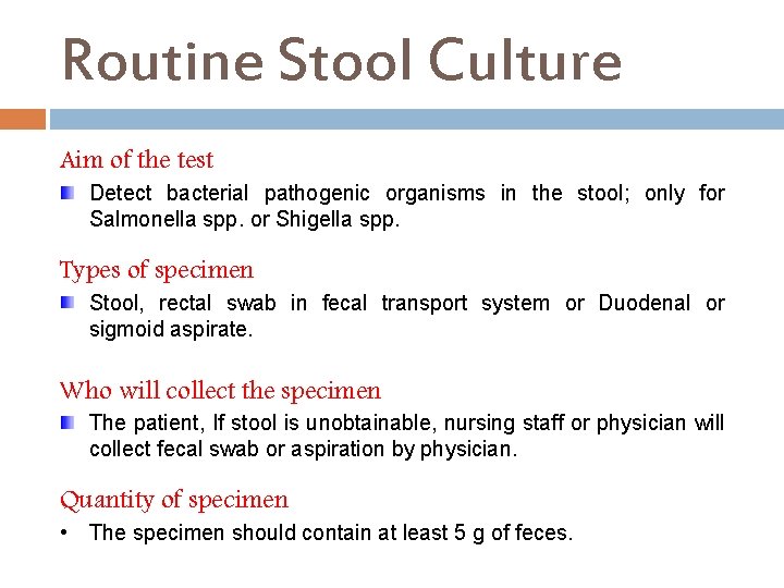 Routine Stool Culture Aim of the test Detect bacterial pathogenic organisms in the stool;