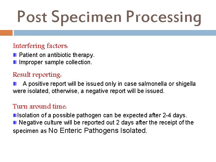 Post Specimen Processing Interfering factors: Patient on antibiotic therapy. Improper sample collection. Result reporting: