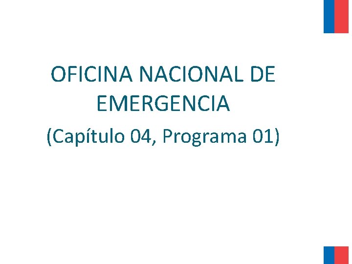 OFICINA NACIONAL DE EMERGENCIA (Capítulo 04, Programa 01) 