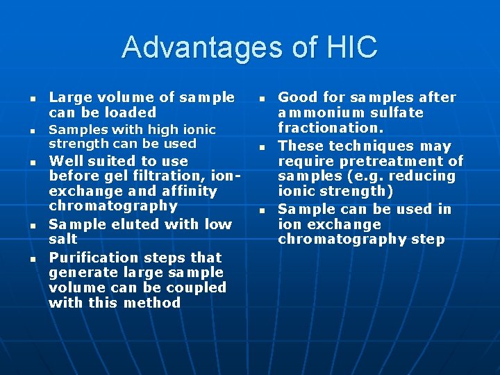 Advantages of HIC n n n Large volume of sample can be loaded Samples