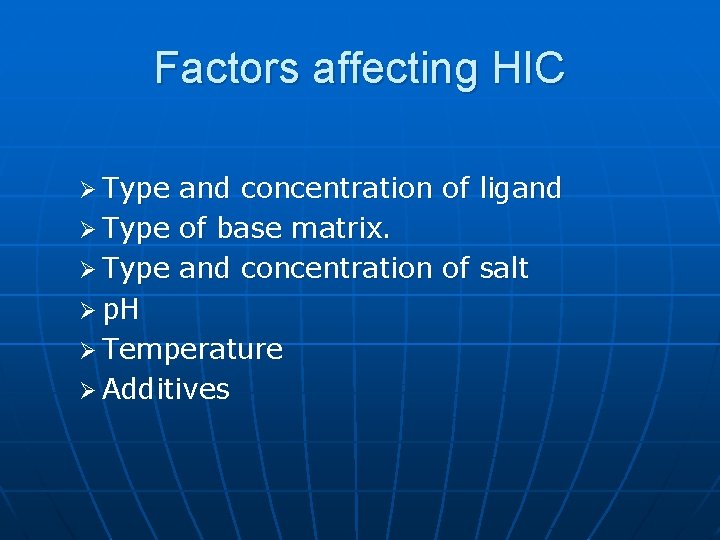 Factors affecting HIC Ø Type and concentration of ligand Ø Type of base matrix.