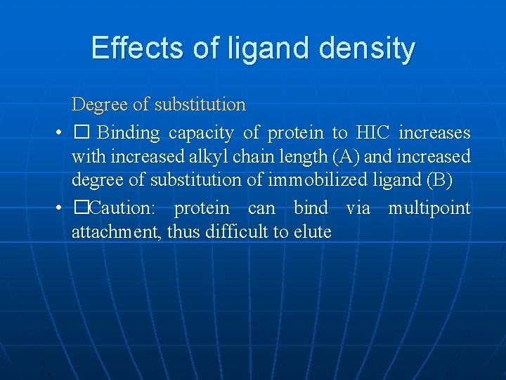 Effects of ligand density Degree of substitution • � Binding capacity of protein to