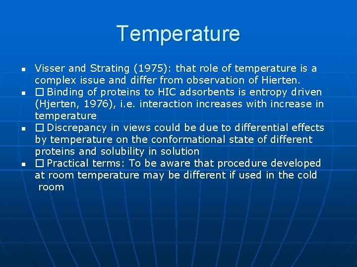 Temperature n n Visser and Strating (1975): that role of temperature is a complex