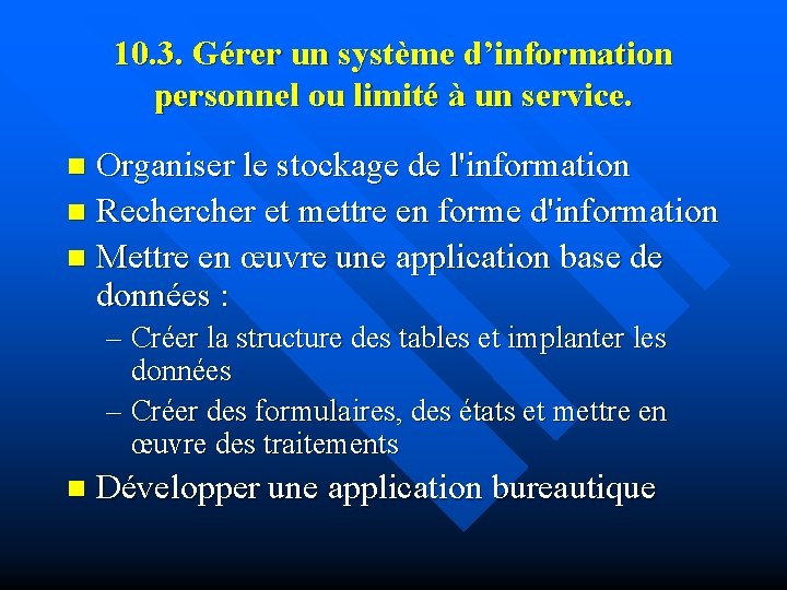 10. 3. Gérer un système d’information personnel ou limité à un service. Organiser le