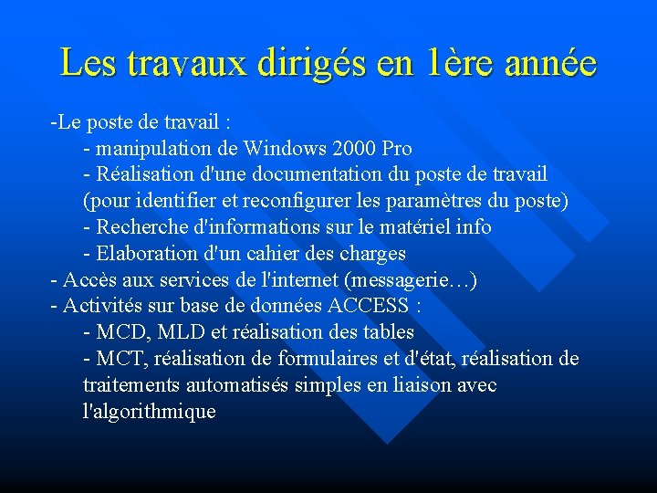 Les travaux dirigés en 1ère année -Le poste de travail : - manipulation de