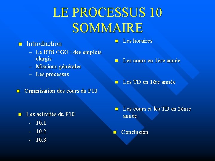 LE PROCESSUS 10 SOMMAIRE n Introduction – Le BTS CGO : des emplois élargis