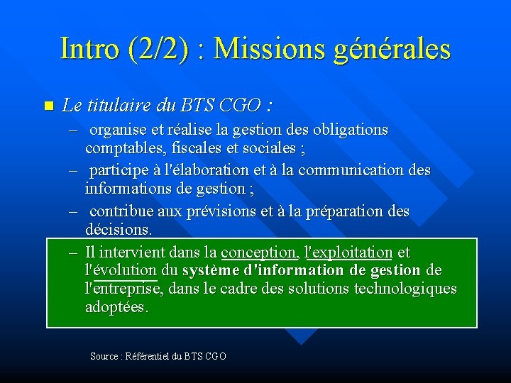 Intro (2/2) : Missions générales n Le titulaire du BTS CGO : – organise