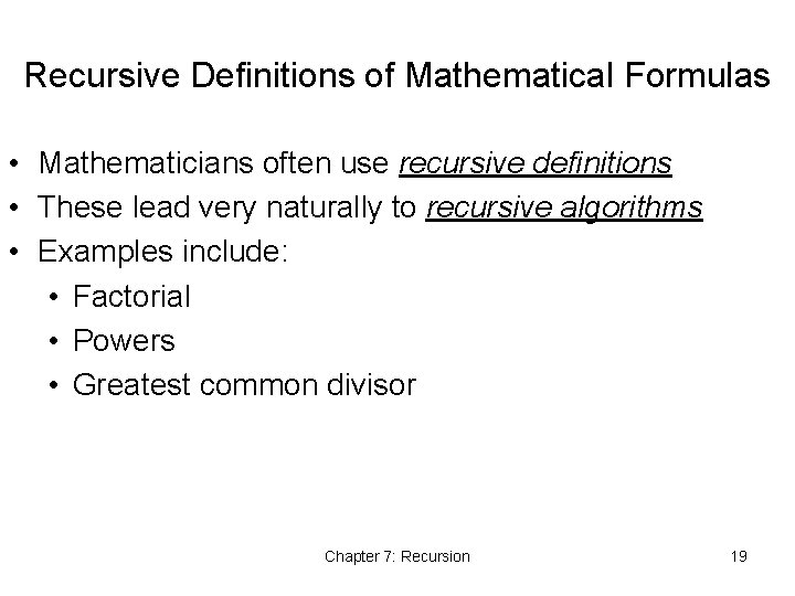 Recursive Definitions of Mathematical Formulas • Mathematicians often use recursive definitions • These lead