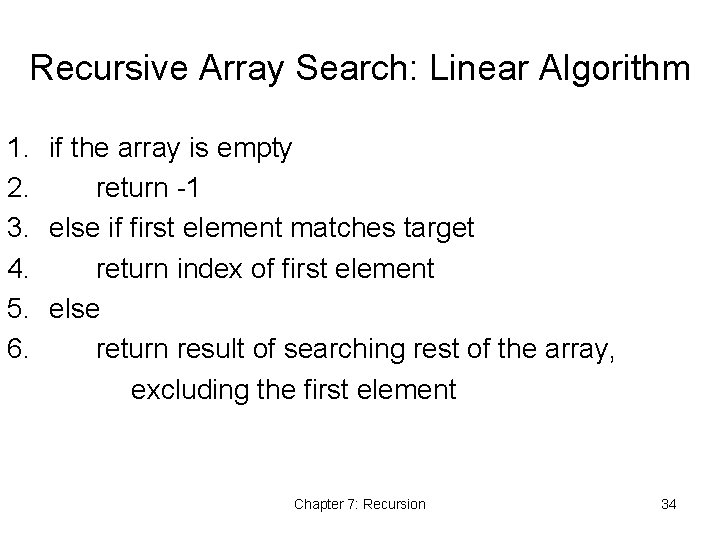 Recursive Array Search: Linear Algorithm 1. if the array is empty 2. return -1