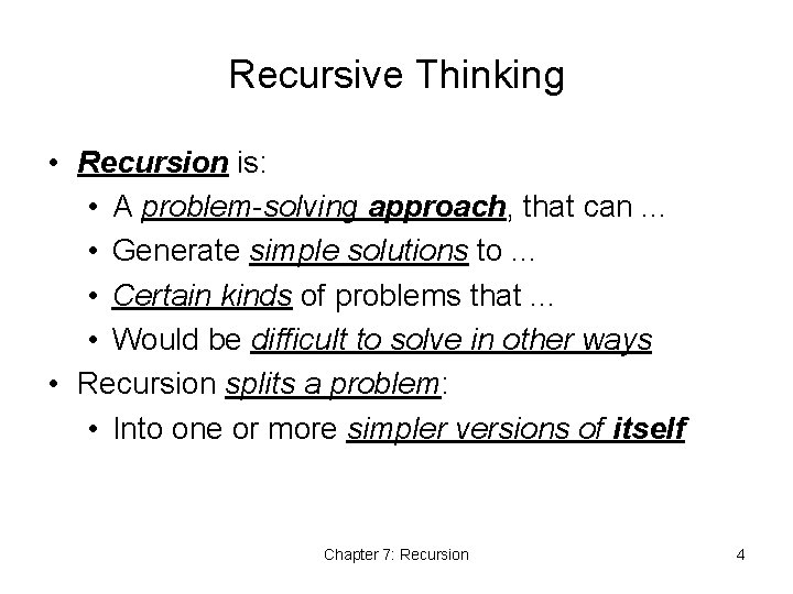 Recursive Thinking • Recursion is: • A problem-solving approach, that can. . . •