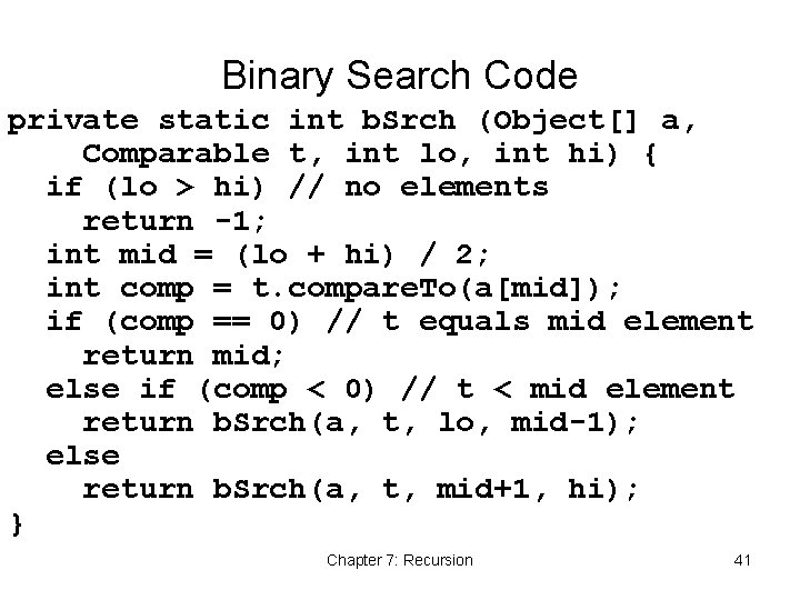 Binary Search Code private static int b. Srch (Object[] a, Comparable t, int lo,