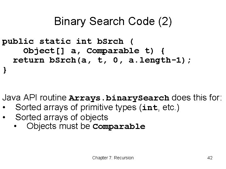 Binary Search Code (2) public static int b. Srch ( Object[] a, Comparable t)