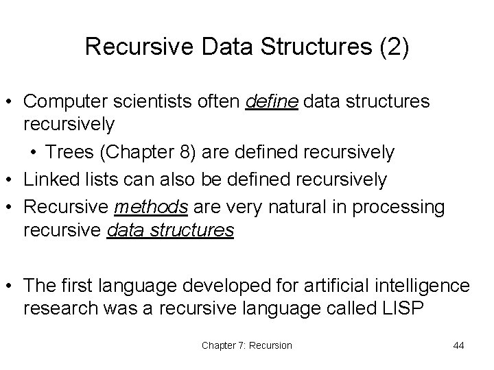 Recursive Data Structures (2) • Computer scientists often define data structures recursively • Trees
