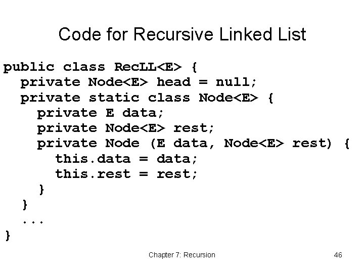 Code for Recursive Linked List public class Rec. LL<E> { private Node<E> head =