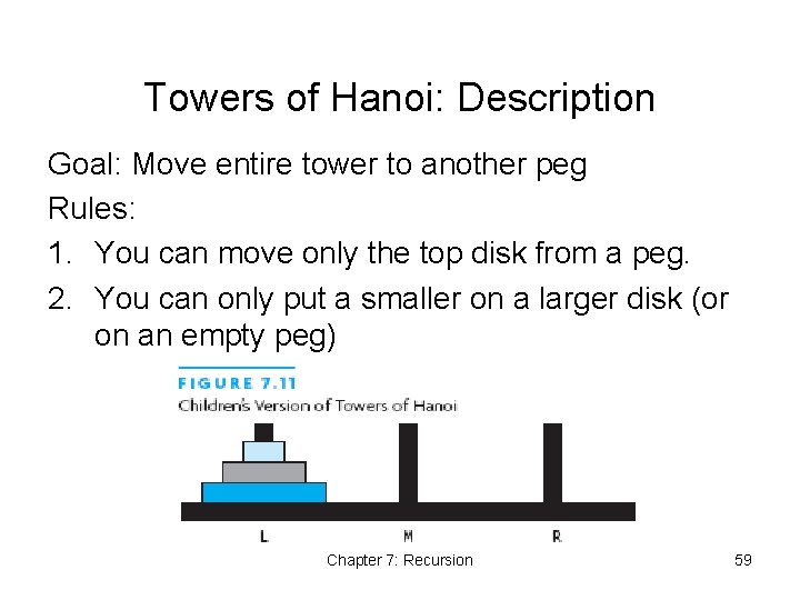 Towers of Hanoi: Description Goal: Move entire tower to another peg Rules: 1. You