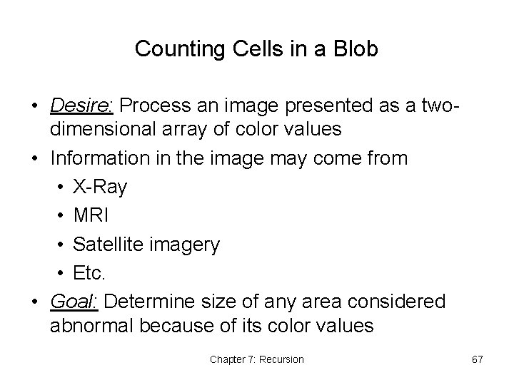 Counting Cells in a Blob • Desire: Process an image presented as a twodimensional