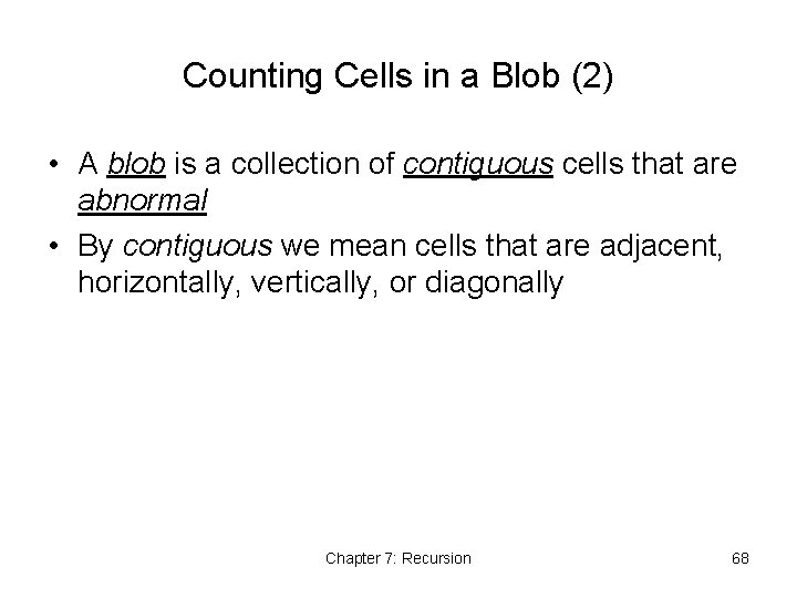 Counting Cells in a Blob (2) • A blob is a collection of contiguous