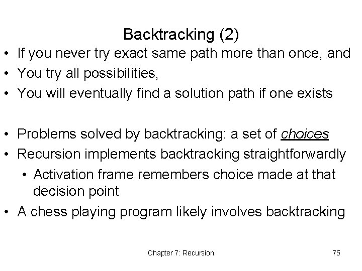 Backtracking (2) • If you never try exact same path more than once, and