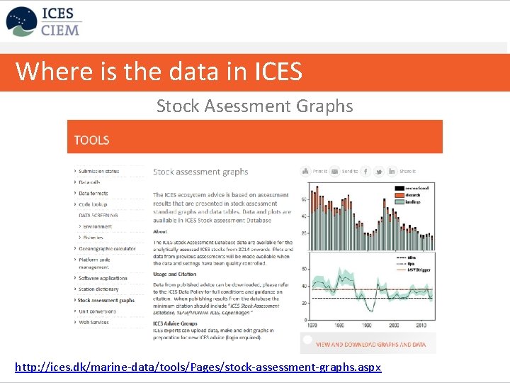 Where is the data in ICES Stock Asessment Graphs http: //ices. dk/marine-data/tools/Pages/stock-assessment-graphs. aspx 