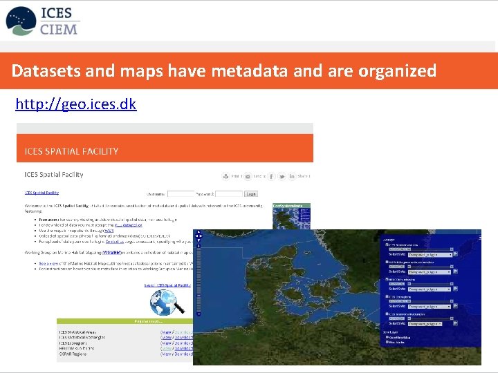 Datasets and maps have metadata and are organized http: //geo. ices. dk 