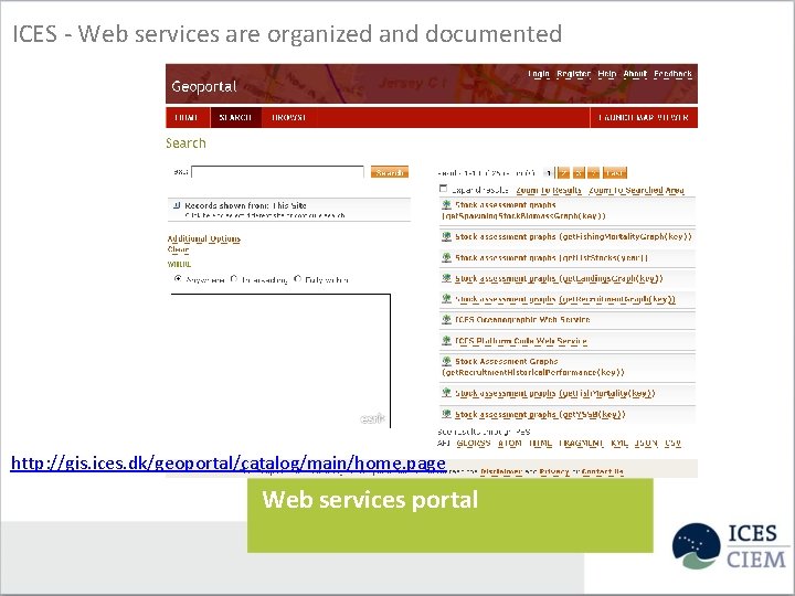 ICES - Web services are organized and documented http: //gis. ices. dk/geoportal/catalog/main/home. page Web