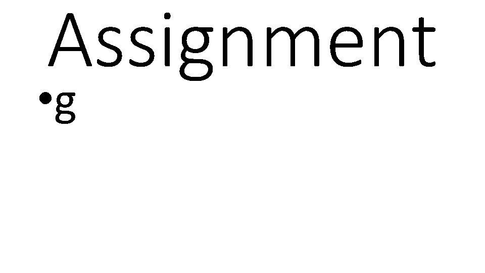 Assignment • g 