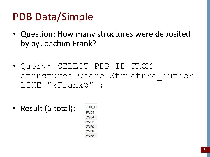 PDB Data/Simple • Question: How many structures were deposited by by Joachim Frank? •