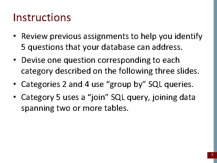 Instructions • Review previous assignments to help you identify 5 questions that your database