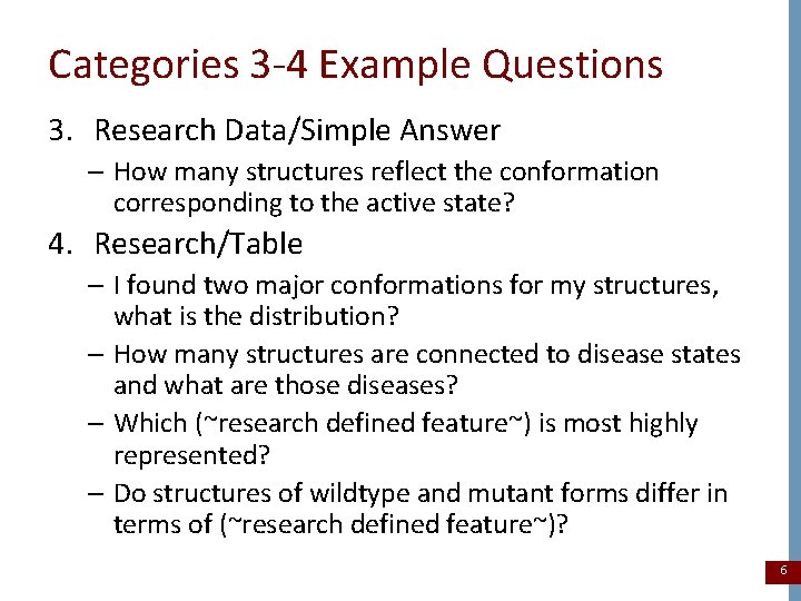 Categories 3 -4 Example Questions 3. Research Data/Simple Answer – How many structures reflect