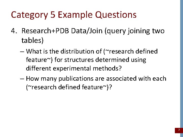 Category 5 Example Questions 4. Research+PDB Data/Join (query joining two tables) – What is