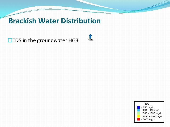 Brackish Water Distribution �TDS in the groundwater HG 3. North 