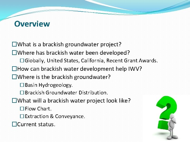 Overview �What is a brackish groundwater project? �Where has brackish water been developed? �Globally,
