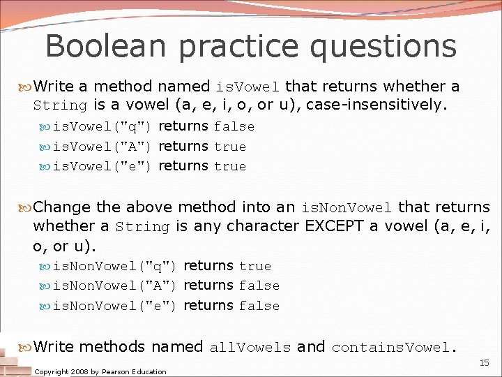 Boolean practice questions Write a method named is. Vowel that returns whether a String
