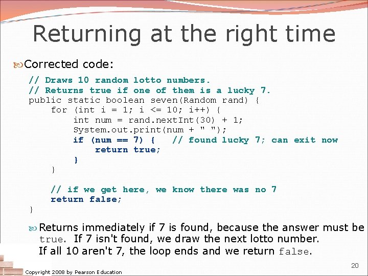 Returning at the right time Corrected code: // Draws 10 random lotto numbers. //