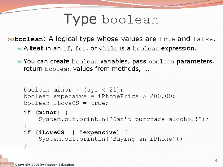 Type boolean: A logical type whose values are true and false. A test in