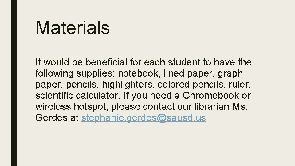 Materials It would be beneficial for each student to have the following supplies: notebook,